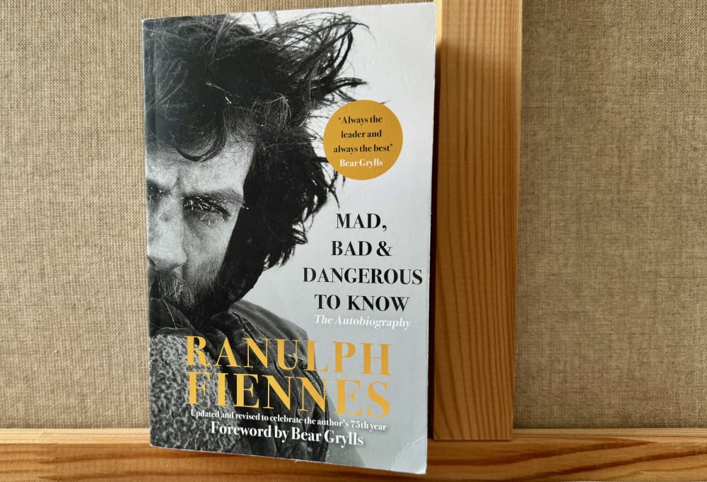 Mad, Bad & Dangerous to Know by Ranulph Fiennes