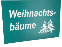 Detailbild: Werbetafel Aufdruck:Weihnachtsbäume