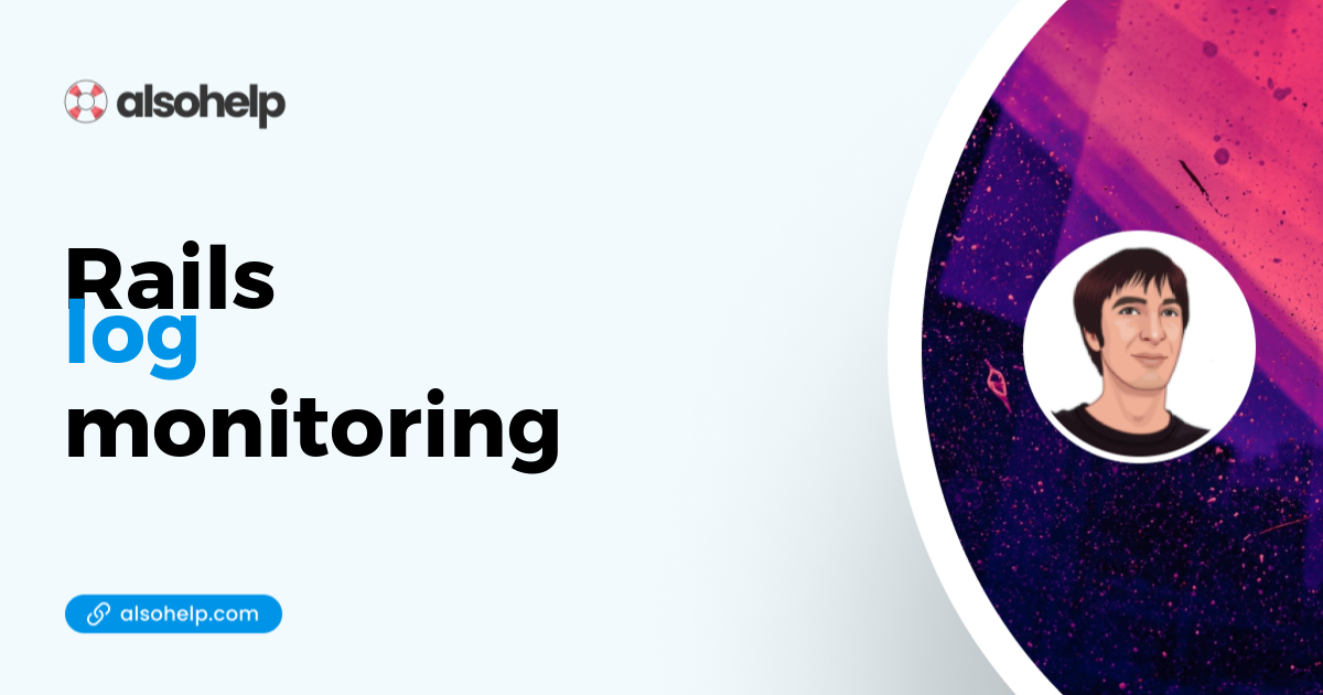 Rails log monitoring - tutorial and home-made example — AlsoHelp