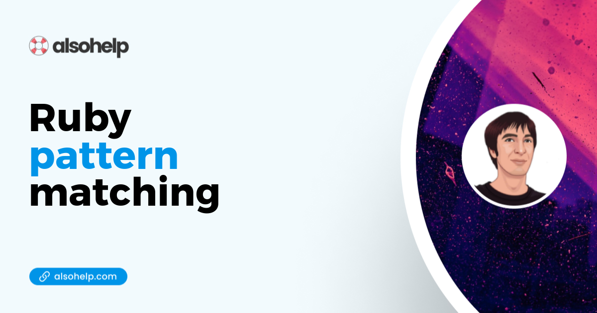 Ruby pattern matching — AlsoHelp