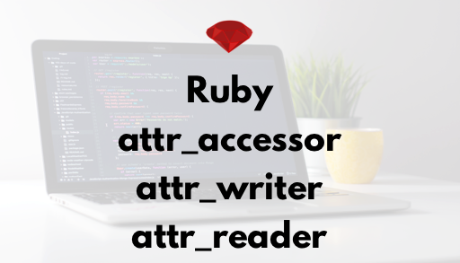 ruby-attr-accessor-attr-writer-and-attr-reader-bootrails