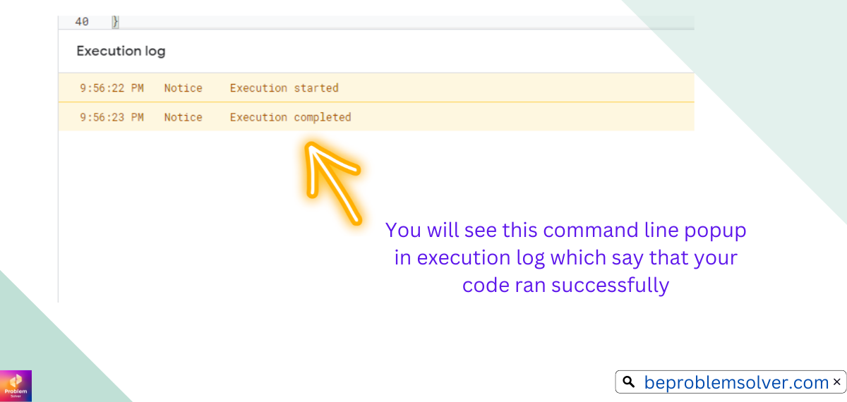 Image of execution log which says that your code ran successfully