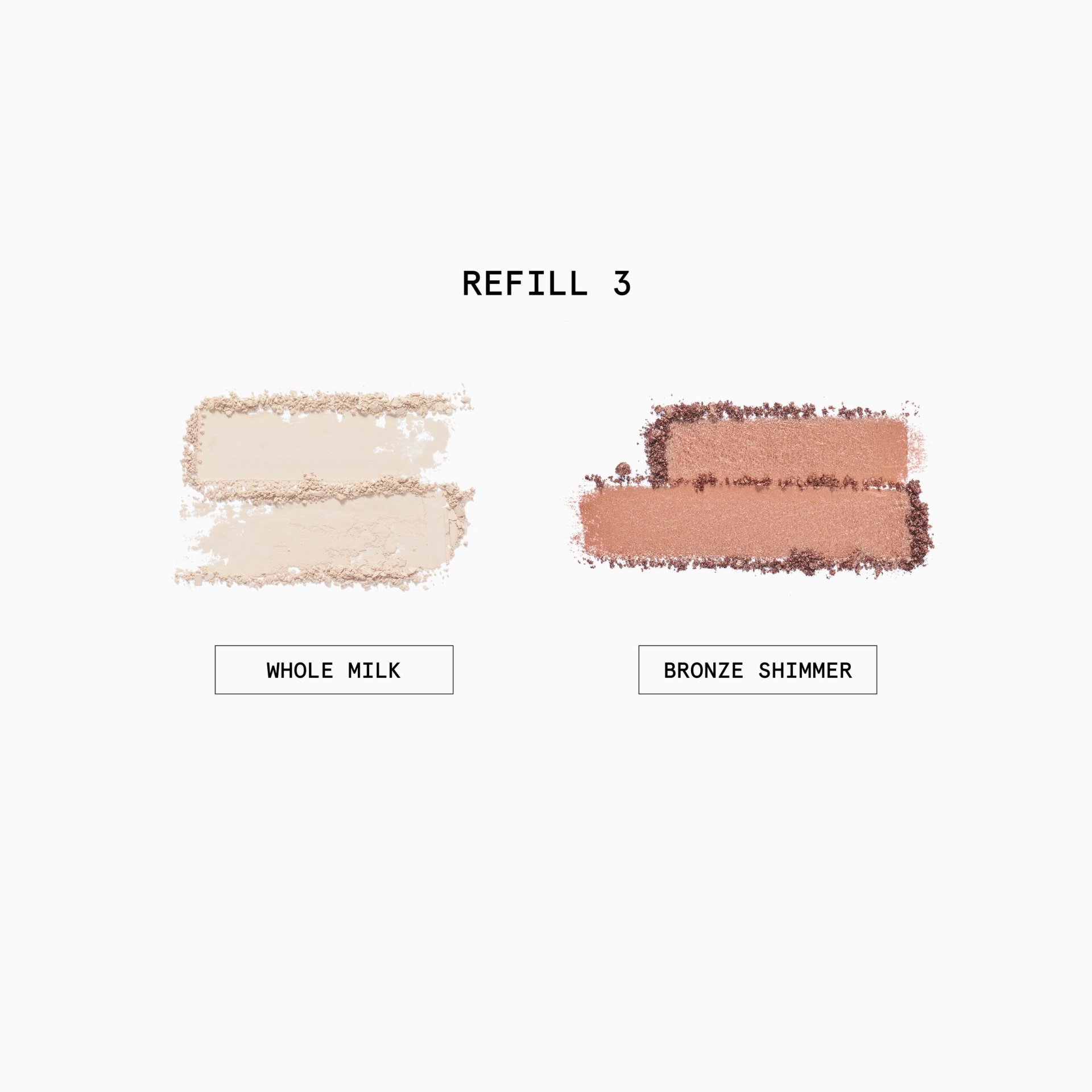Eyeshadow Refill
Duo Refill Set in 003 - WHOLE MILK & BRONZE SHIMMER