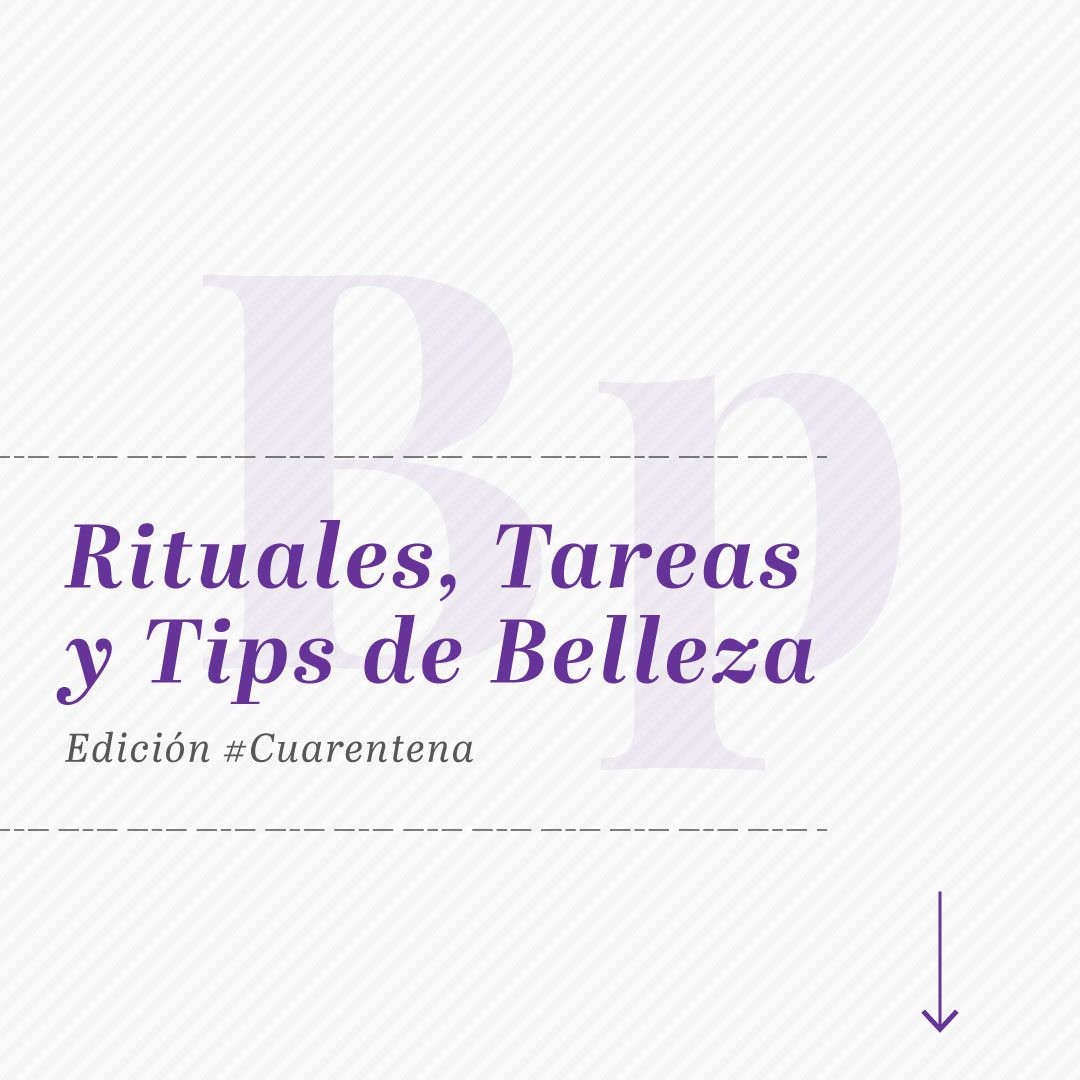 12 RITUALES/TAREAS/TIPS DE BELLEZA PARA LA #CUARENTENA