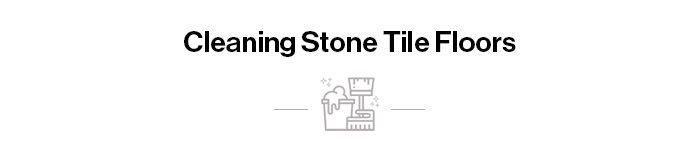 Cleaning Stone Tile Floors