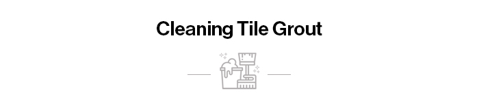 Cleaning Tile Grout