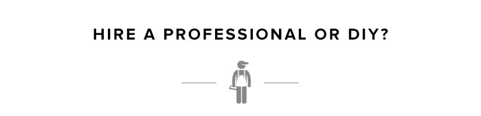 Hire a Professional or DIY