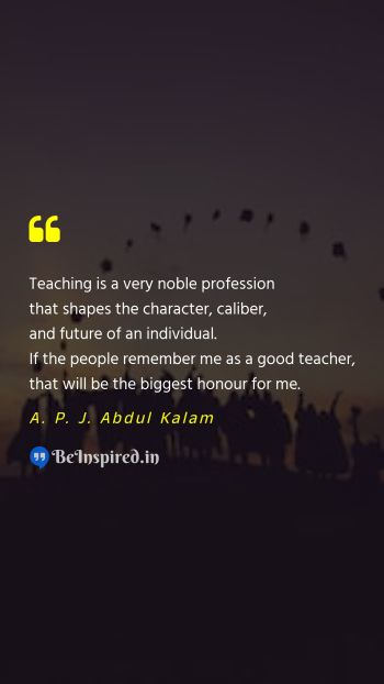 A. P. J. Abdul Kalam  Picture Quote on teacher teaching character education honor 