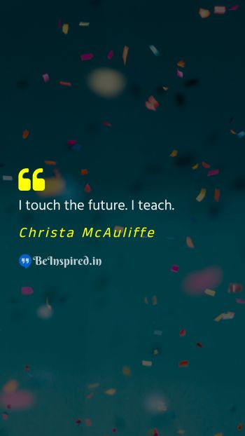 Christa McAuliffe Picture Quote on teacher education future 