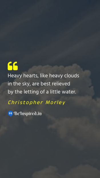 Christopher Morley  Picture Quote on cloud,sky,tears