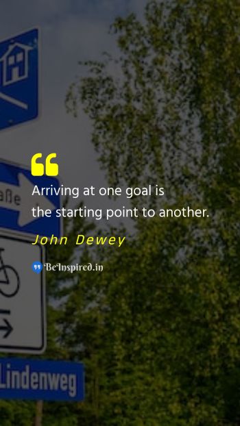 John Dewey Picture Quote on goal start motivational 