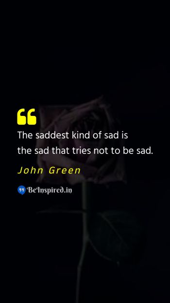 John Green Picture Quote on sadness 