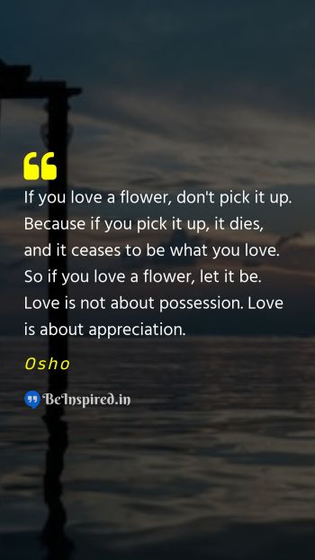 Osho Picture Quote on love appreciation non attachment freedom 