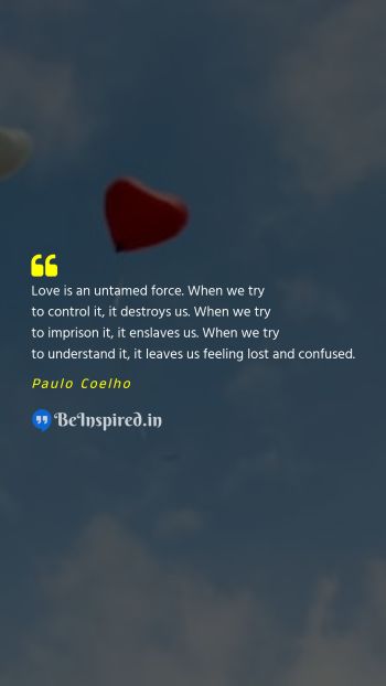 Paulo Coelho Picture Quote on love force slave destruction confusion 