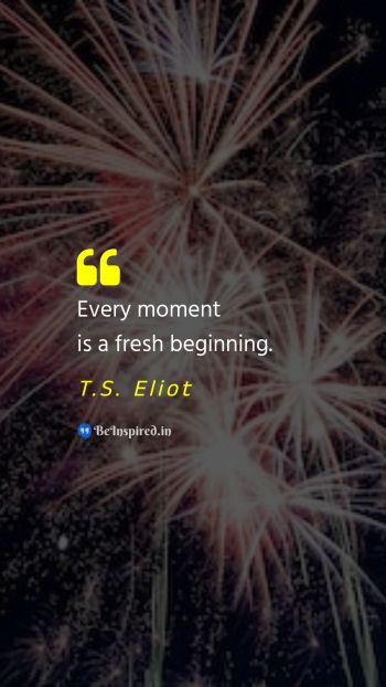 T.S. Eliot Picture Quote on new year new beginnings opportunities fresh start 