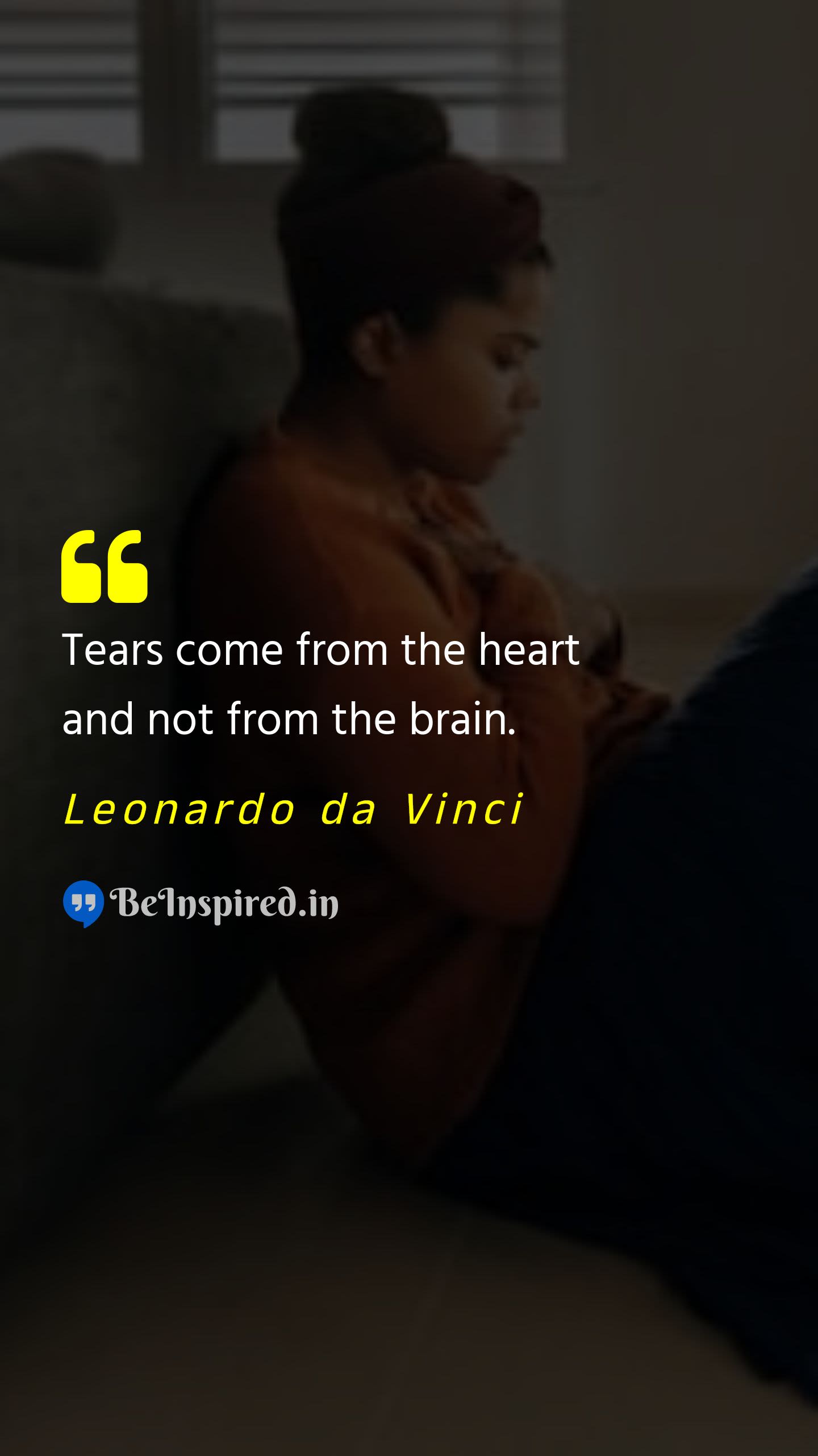 Leonardo da Vinci - Tears come from the heart and not from