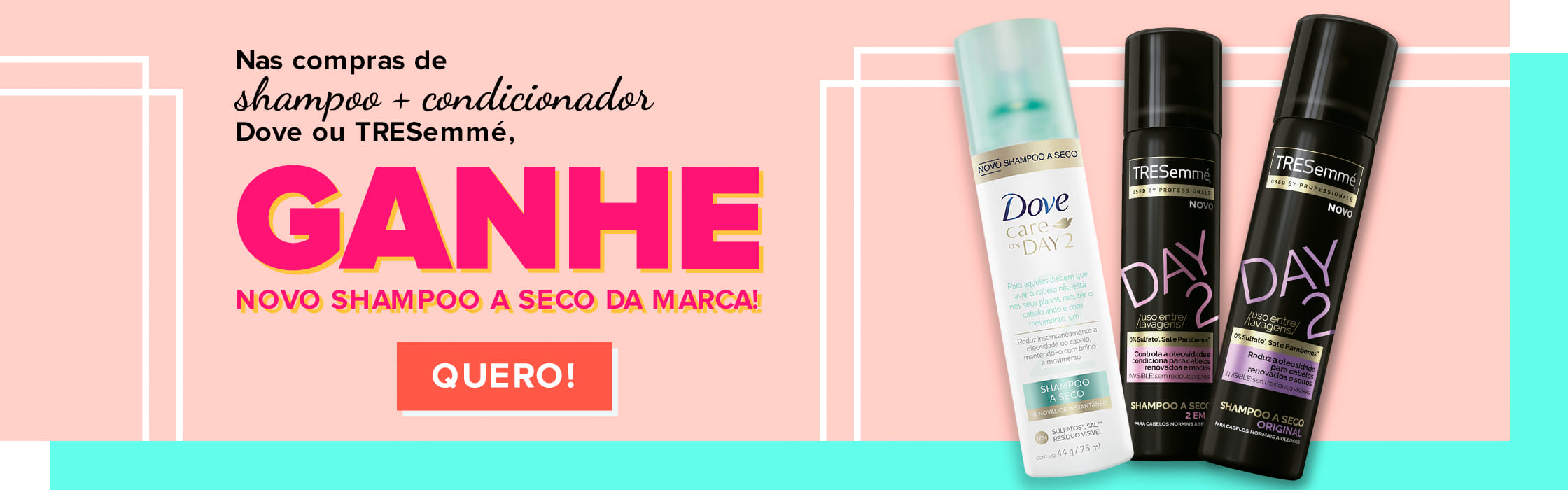 Compre Shampoo e Condicionador Dove ou Tresemmé e Ganhe Shampoo a Seco
