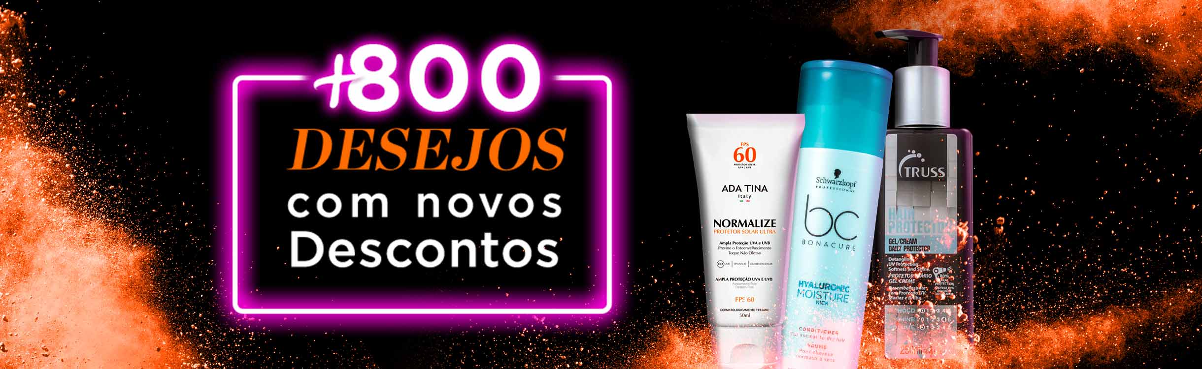 +800 DESEJOS DE BELEZA COM NOVOS DESCONTOS