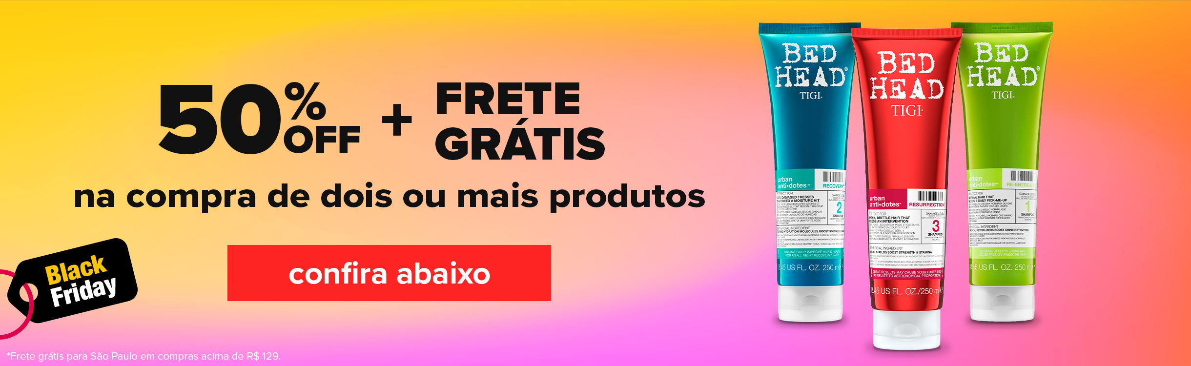 Black Friday Bed Head: Ganhe 50% comprando 2+ Produtos