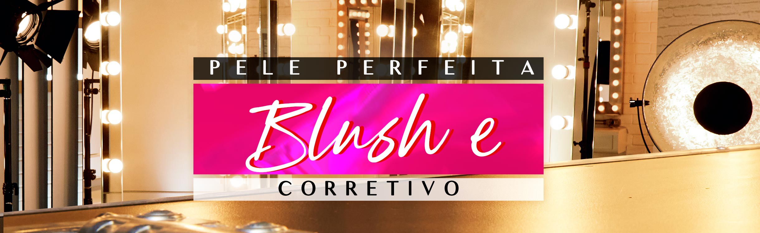 Blush e Corretivo