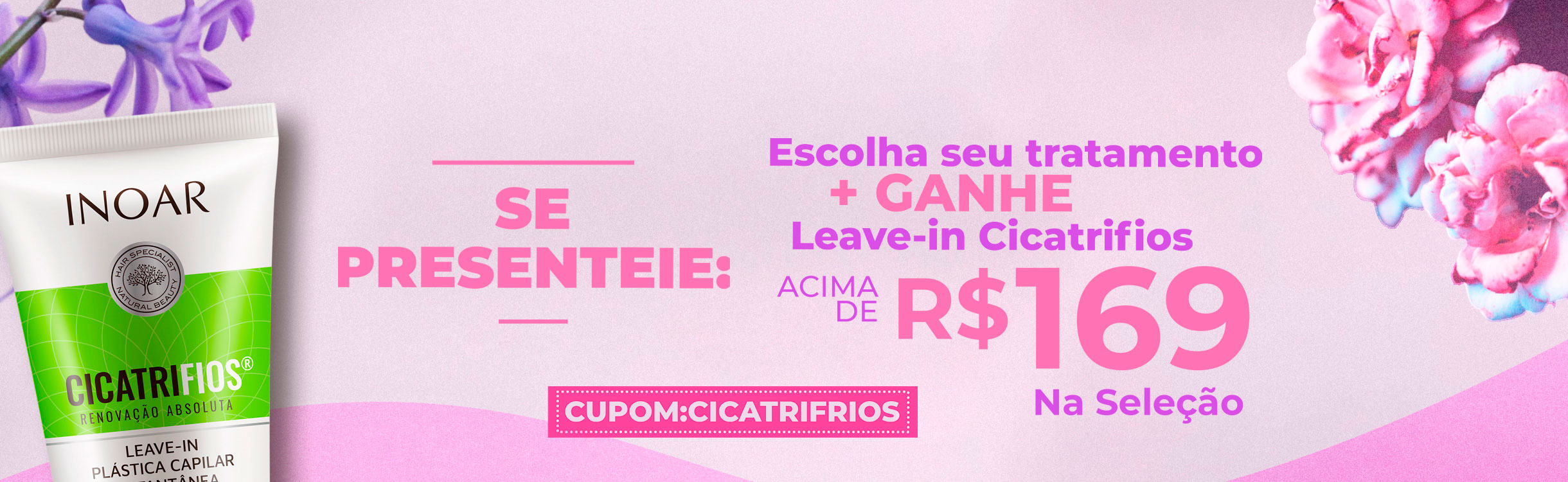 Ganhe Leave-in Cicatrifios acima de R$ 169 na seleção