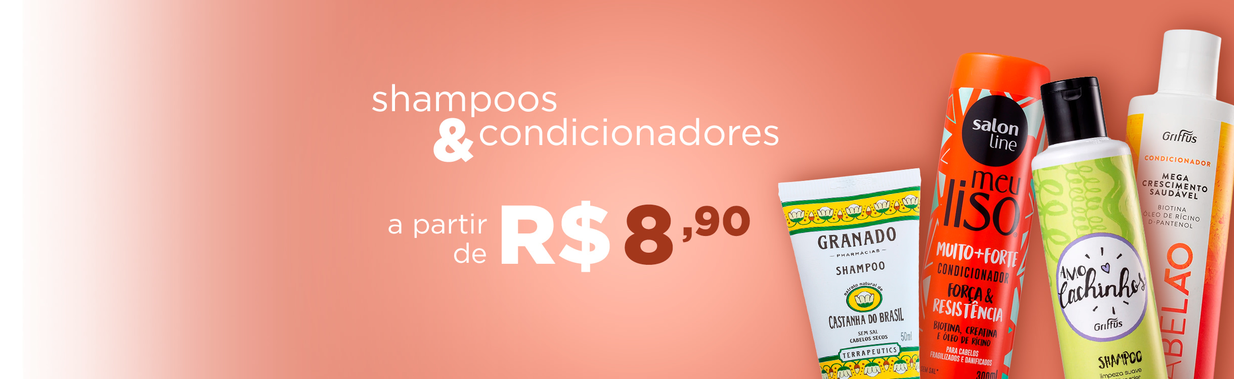 Shampoos e Condicionadores a partir de R$8,90