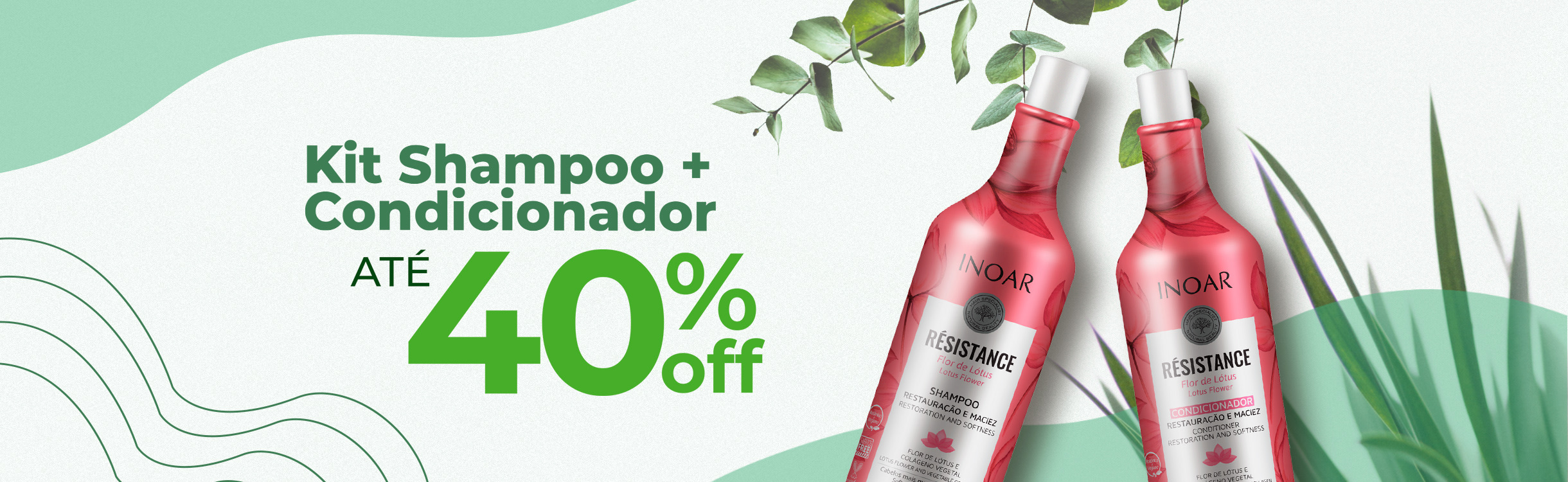 Kit Shampoo + Condicionador até 40%OFF