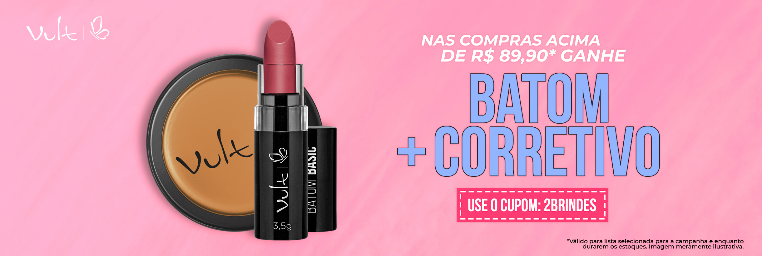Ganhe 2 Brindes nas compras acima de R$89,90
