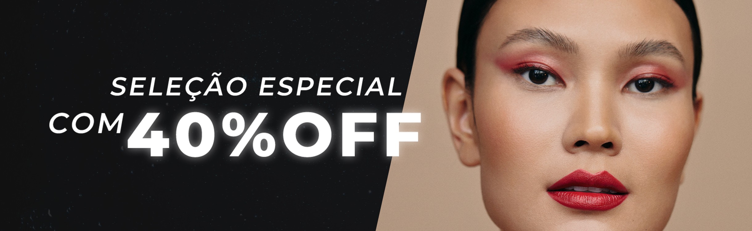 Seleção Especial com 40%OFF