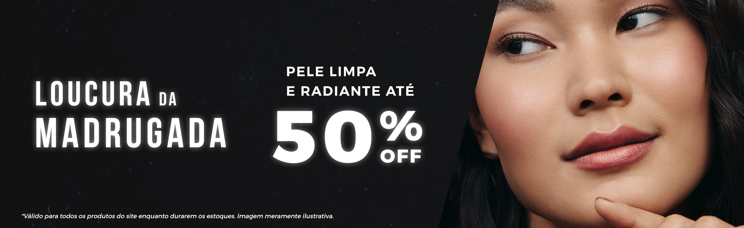 Pele limpa e radiante até 50% OFF