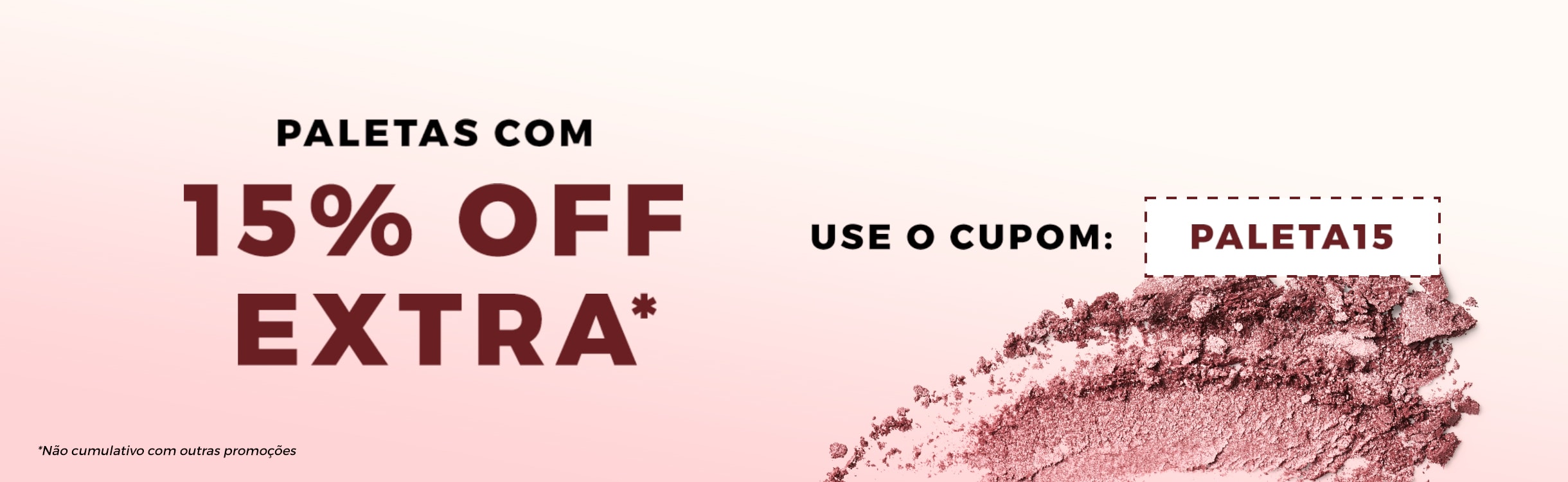 PALETAS COM 15% OFF EXTRA