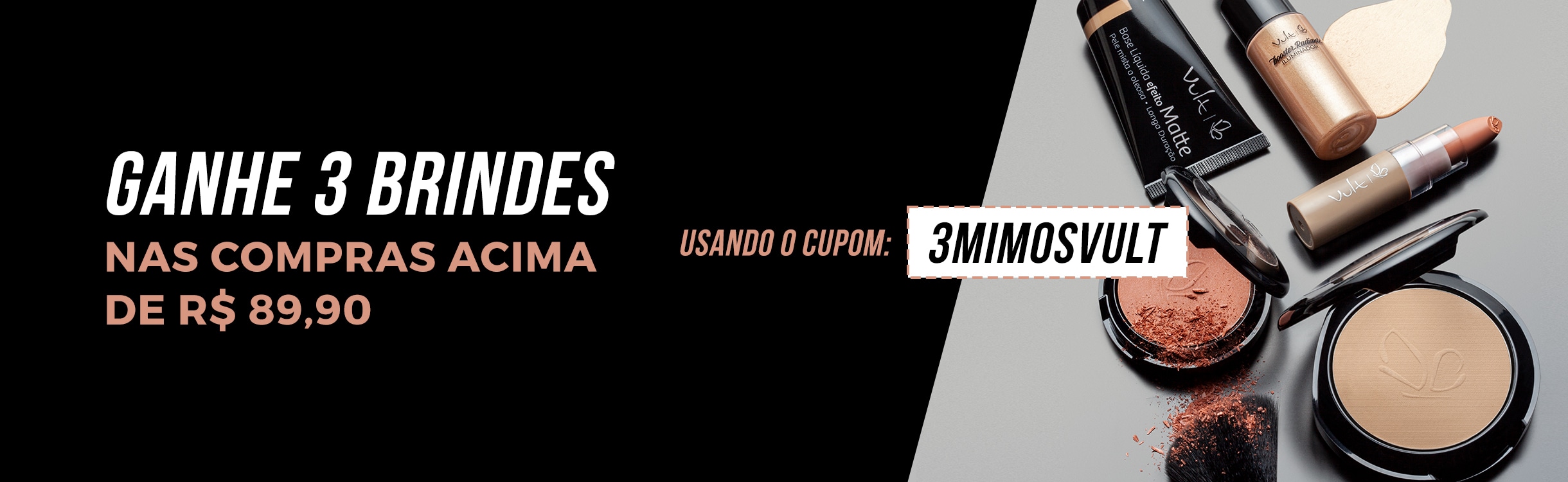 Ganhe 3 Brindes nas compras acima de R$89,90