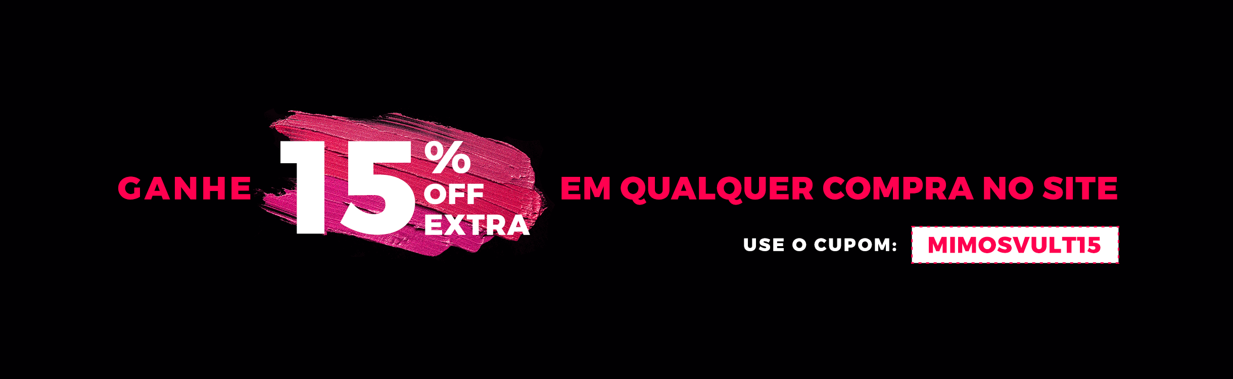 Ganhe 15%OFF Extra!