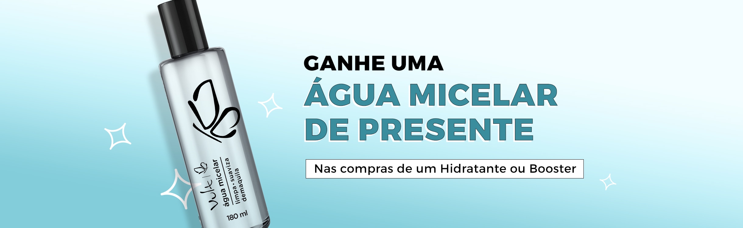 Compre os Produtos de Cuidados e Ganhe Água Micelar