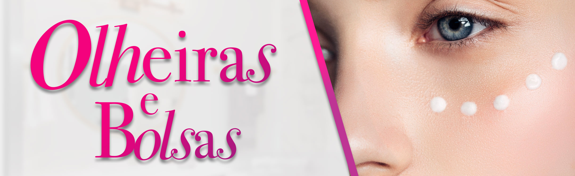 Dermocosméticos para Olheiras e Bolsas
