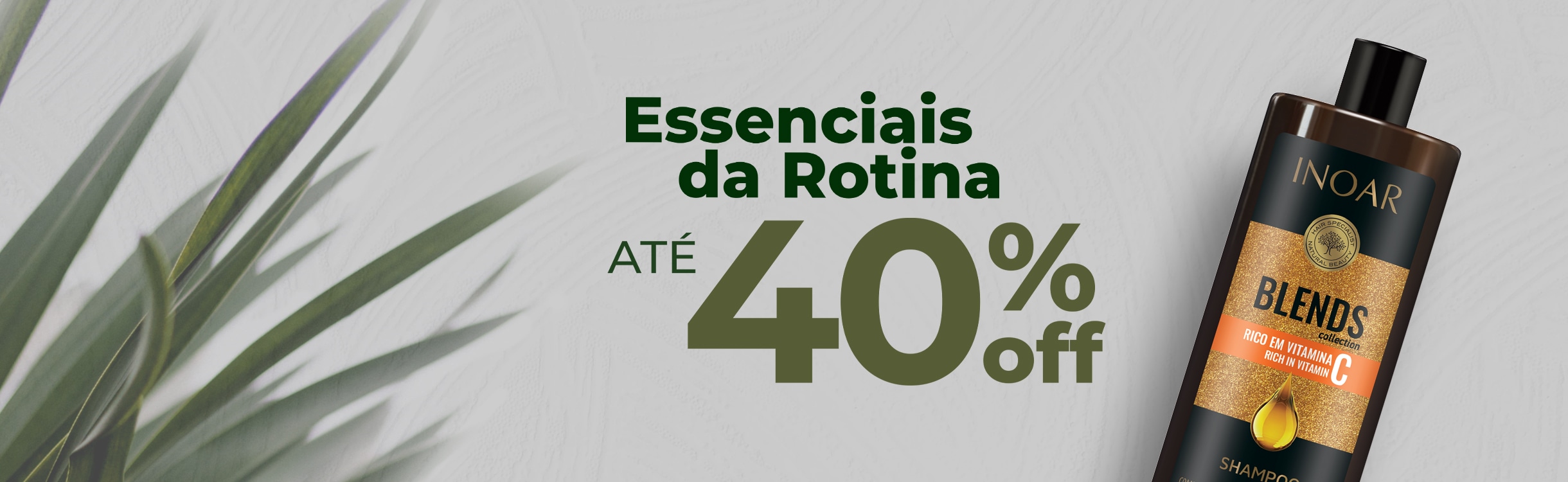 Essenciais da Rotina até 40%OFF