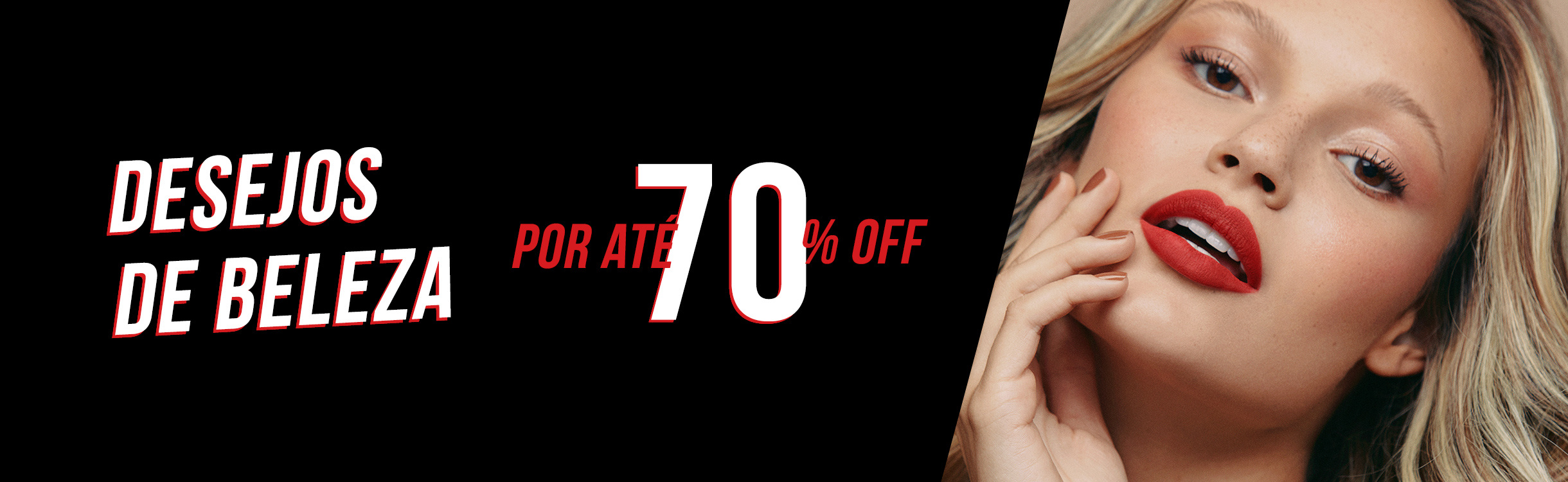 Desejos de beleza com até 70% OFF