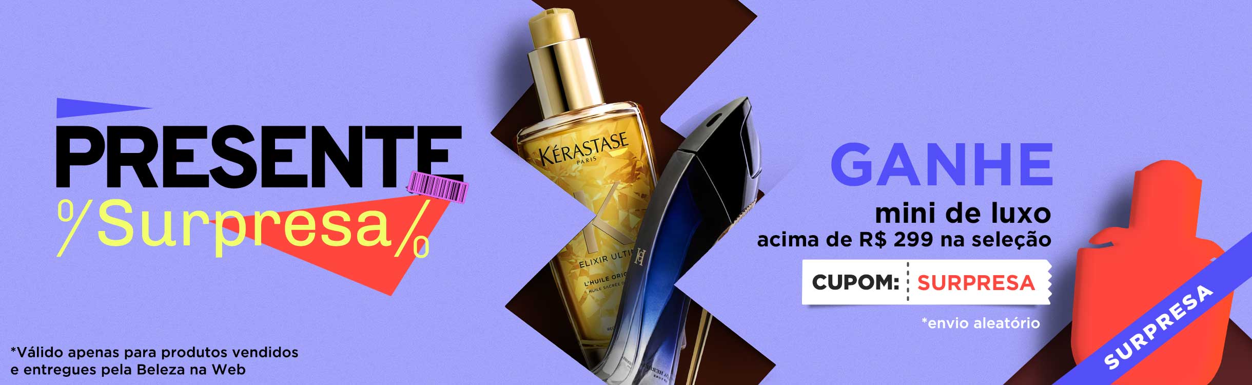 Ganhe Presente de Luxo Supresa acima de R$299