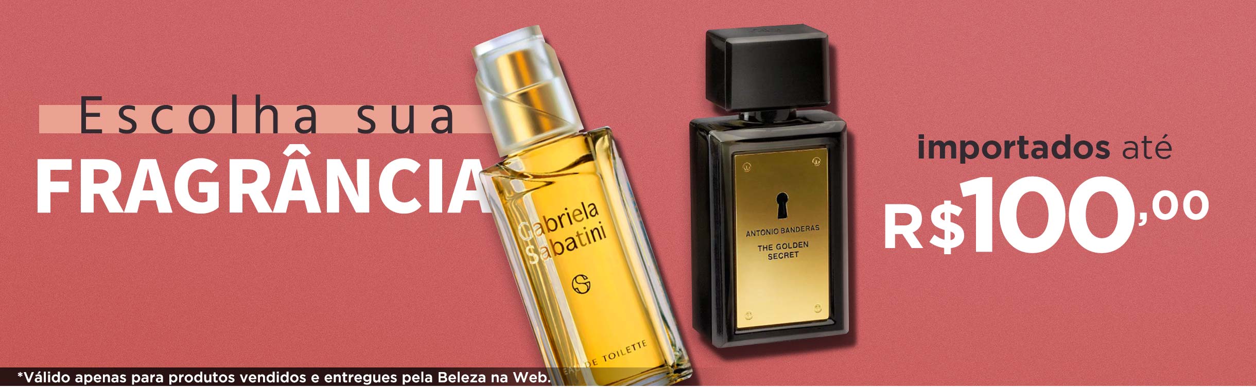 Escolha sua fragrância favorita até R$100