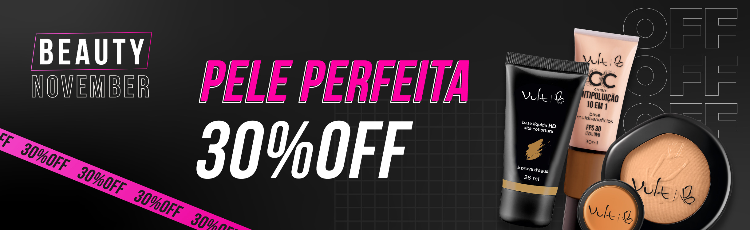 Pele perfeita com 30% OFF