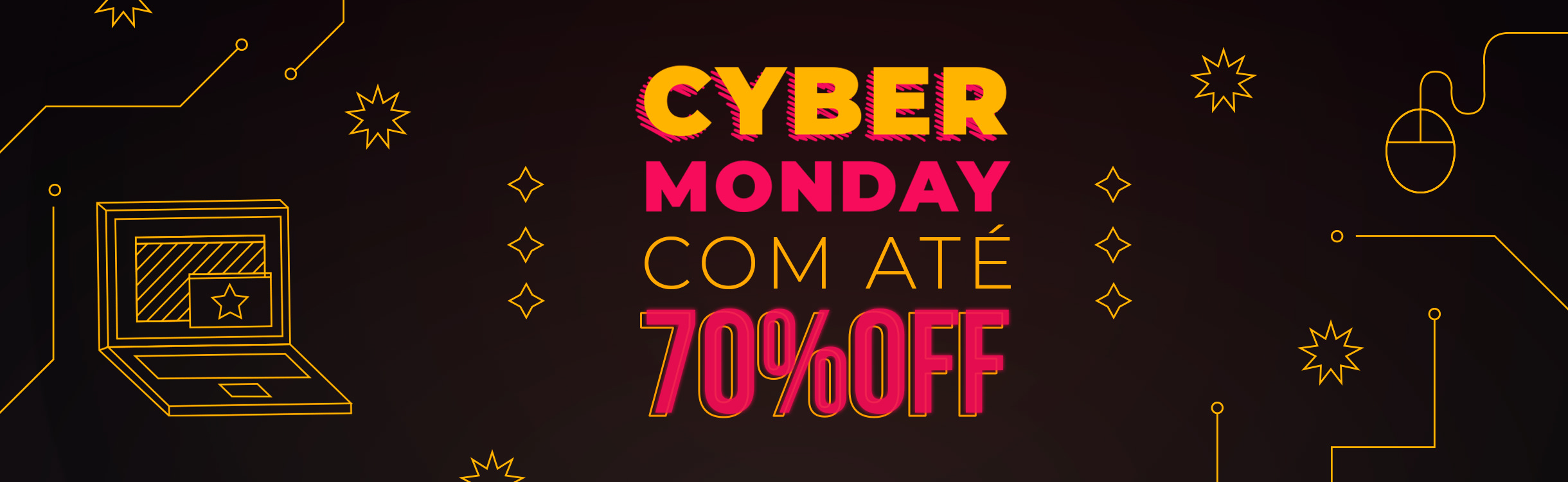 Cyber Monday - produtos até 70% off. Aproveite!