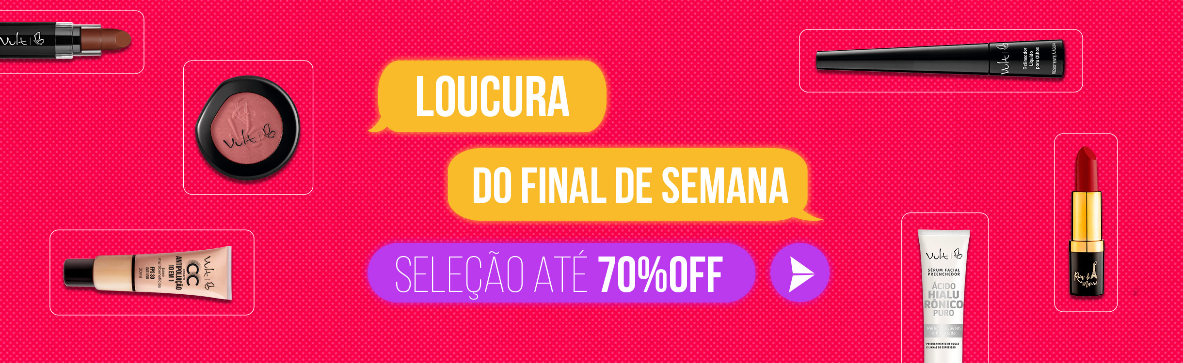 Loucura do final de semana: os seus produtos queridinhos com até 70% de desconto!!!