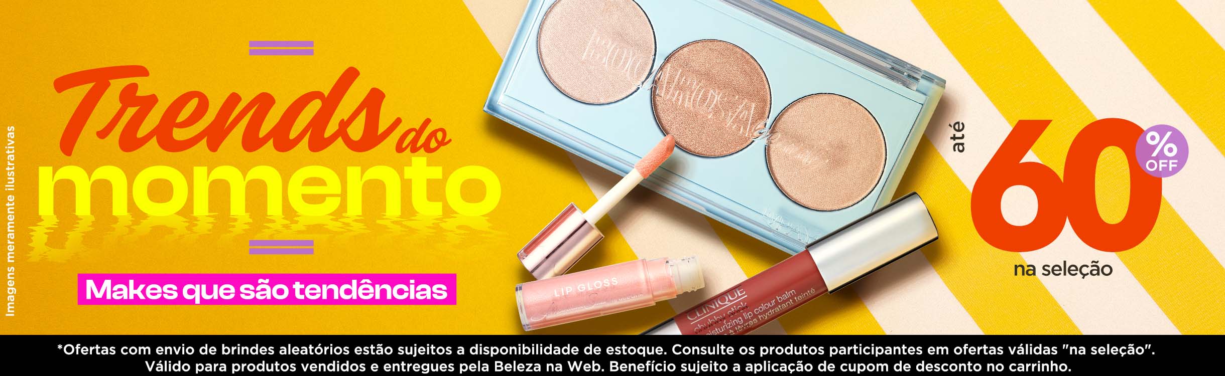 Aposte no glow, em cores vibrantes, no glossy e muito mais!