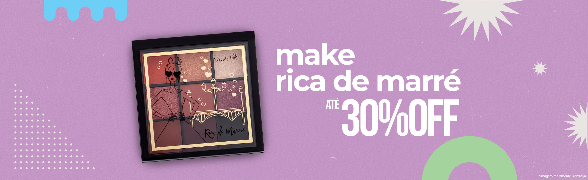 Maquiagem Rica de Marré com até 30% de desconto!