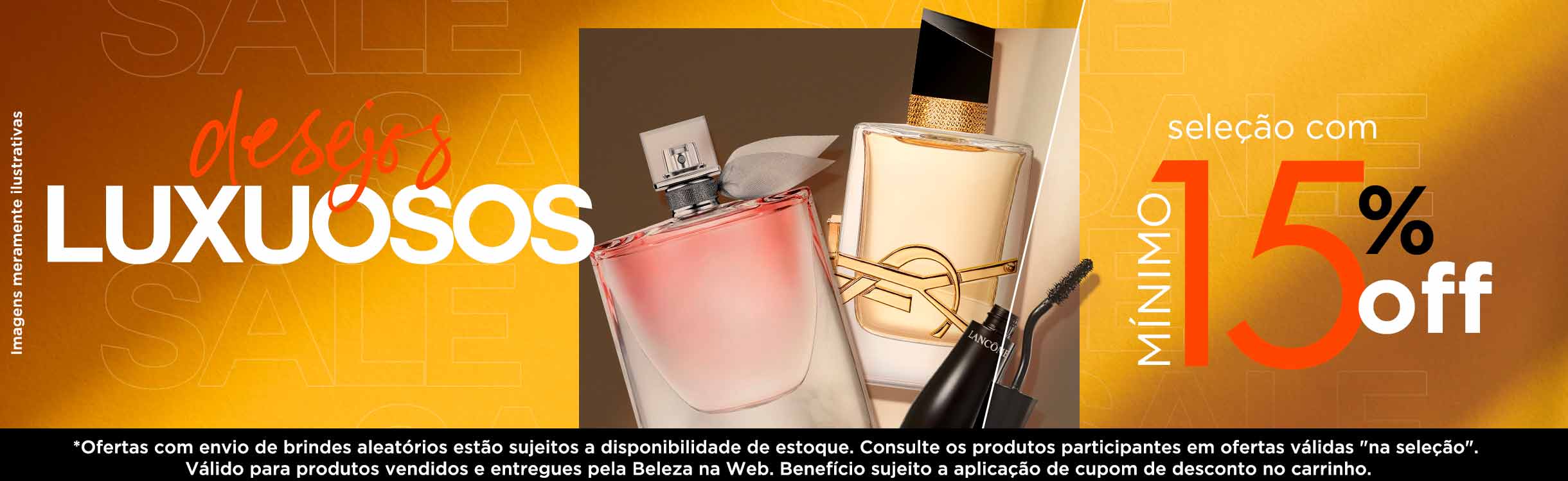 Seus desejos foram atentidos, seleção de luxo com no mínimo 15% OFF, aproveite!