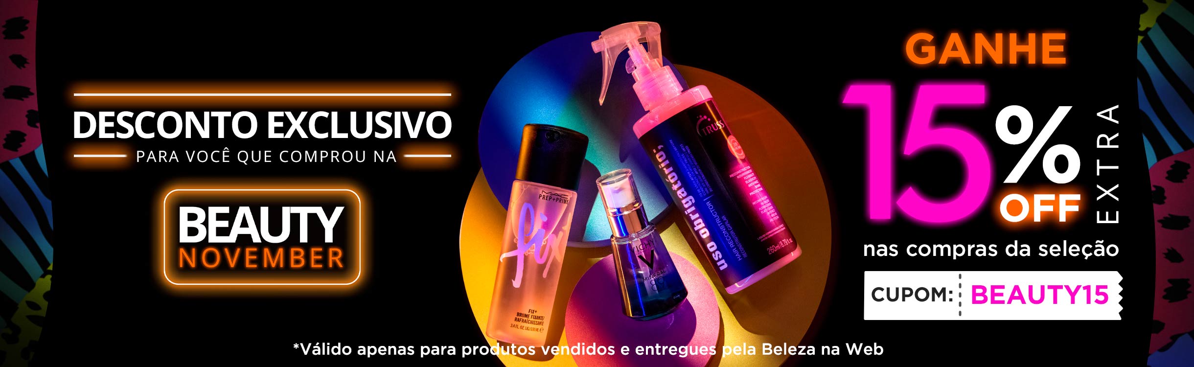 Exclusivo pra você que comprou na Beauty Friday!