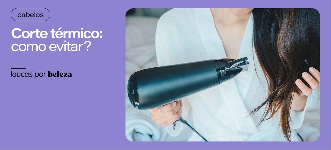 Corte térmico: cuidados essenciais com os cabelos e como salvá-los