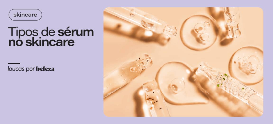 Tipos de sérum facial: guia para escolher o ideal para sua pele