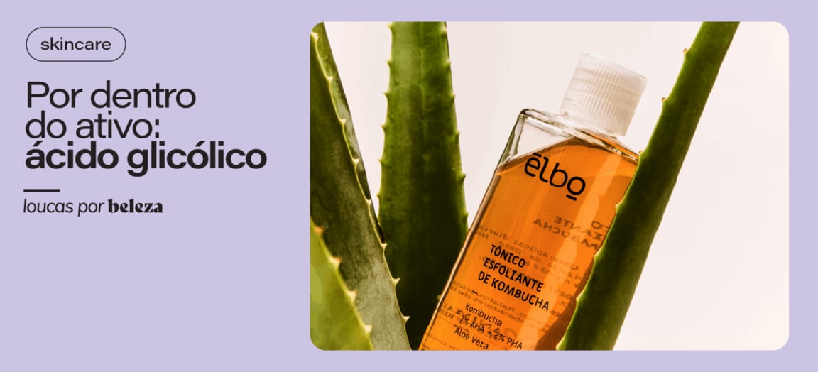 Por dentro do ativo: ácido glicólico