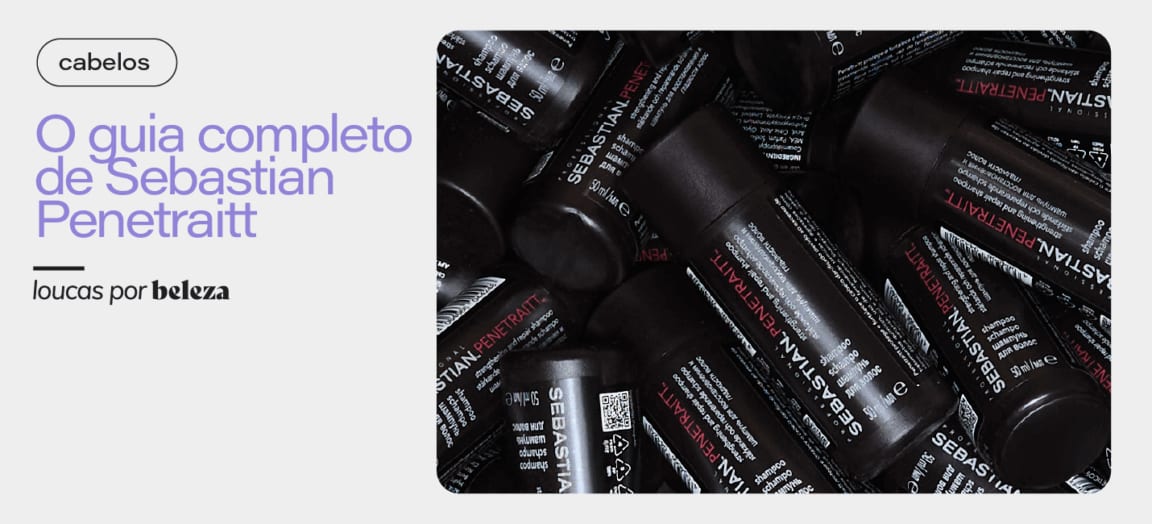 Sebastian Penetraitt: como usar cada produto da linha